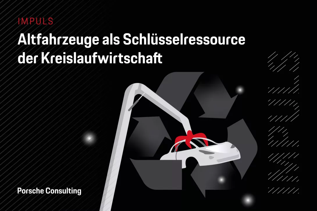 Porsche Consulting Impuls Altfahrzeuge als Schlüsselressource der Kreislaufwirtschaft  